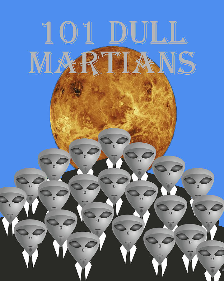 101 Dull Martians Digital Art by Anthony Murphy