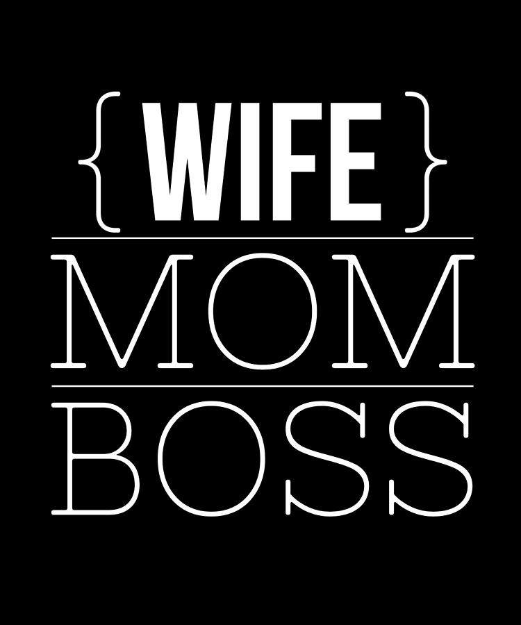 Wife Mom Boss Mom Life Bossy Funny Digital Art By Organicfoodempire