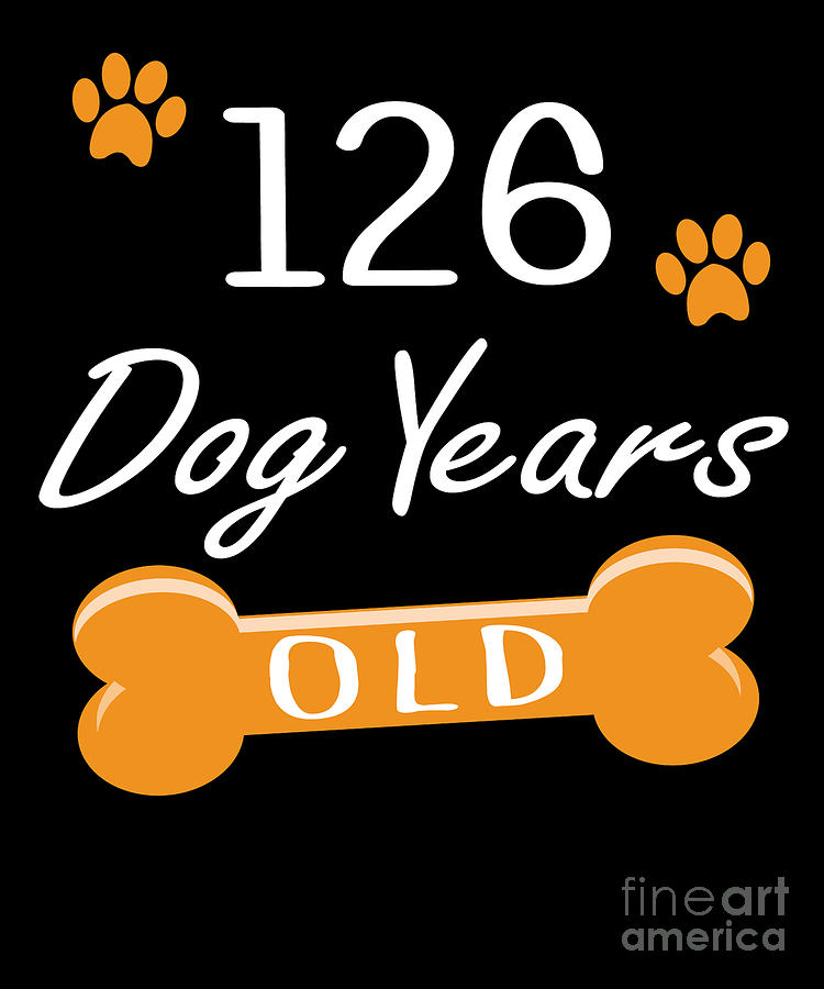 126 Dog Years Old Funny 18th Birthday Puppy Lover design Digital Art by Art  Grabitees - Fine Art America