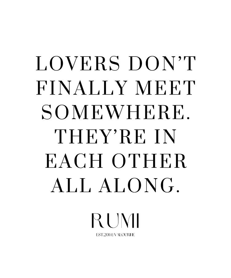 13 Love Poetry Quotes By Rumi Poems Sufism 220518 Lovers Dont Finally Meet Somewhere. Theyre In Eac Digital Art