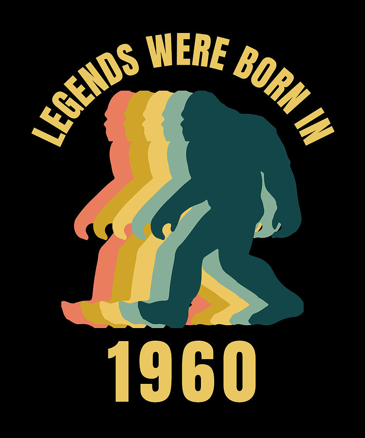 Legends Were Born In 1960 Retro Bigfoot #14 Digital Art by ...