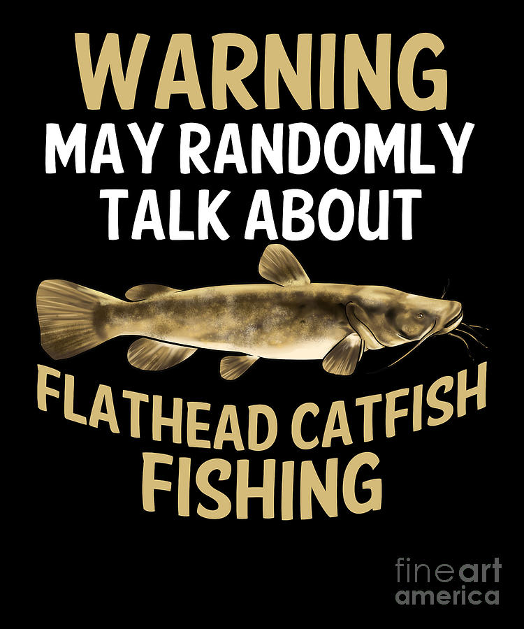 Funny Flathead Catfish Fishing Freshwater Fish #15 by Lukas Davis