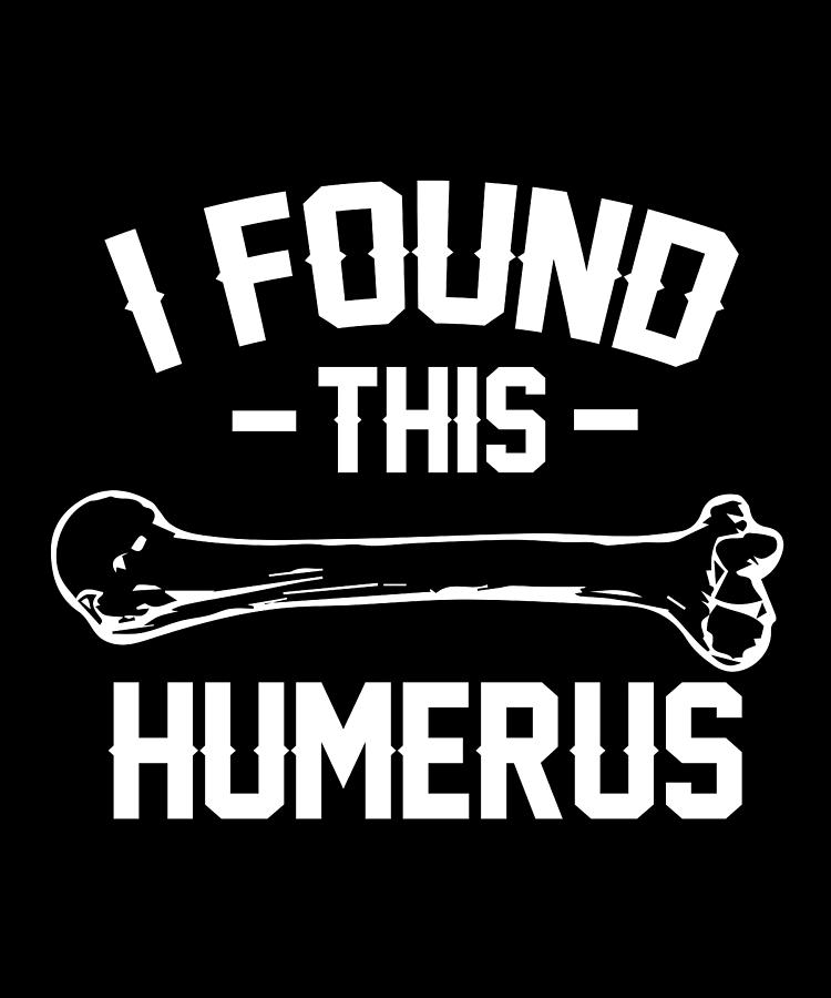 I Found This Humerus Digital Art by Pako Valor - Fine Art America