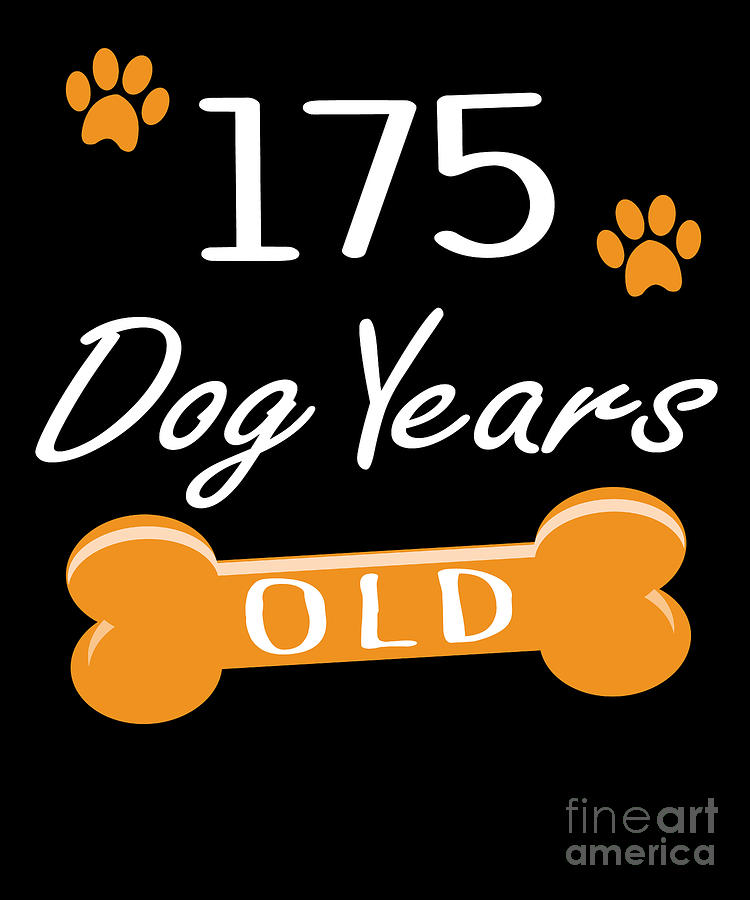 175 Dog Years Old Funny 25th Birthday Puppy Lover product Digital Art by  Art Grabitees - Pixels