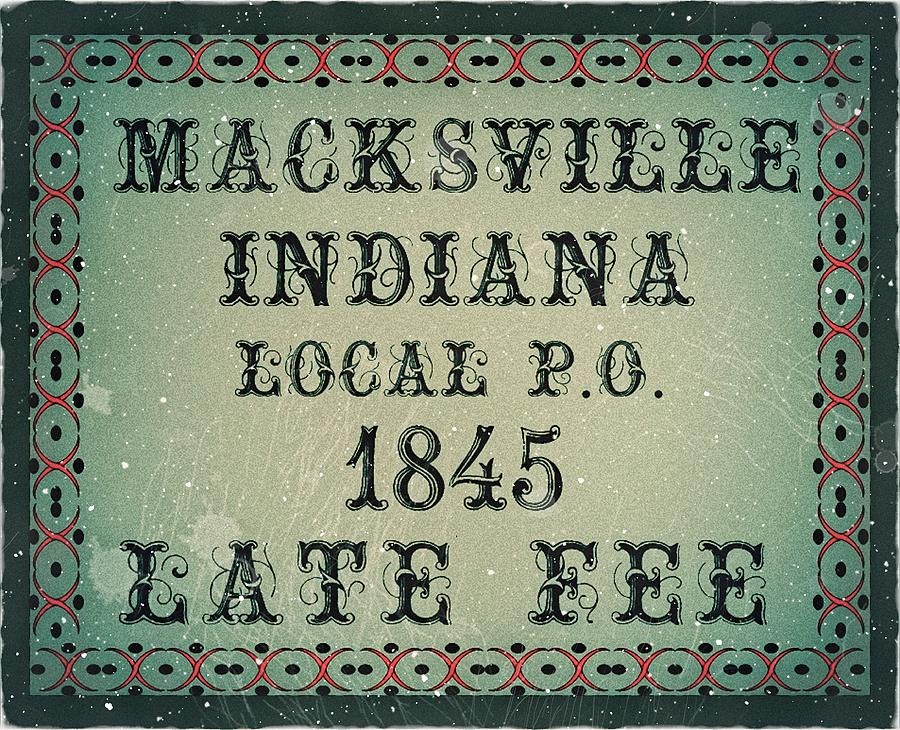 1845 Macksville, Indiana Local P.O. - Late Fee Edition - Mail Art Digital Art by Fred Larucci