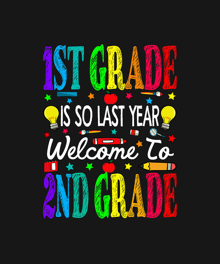 1st Grade Is So Last Year Welcome To 2nd Grade Drawing by ...