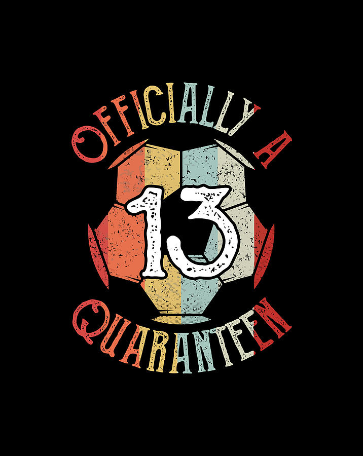 13 quaranteen