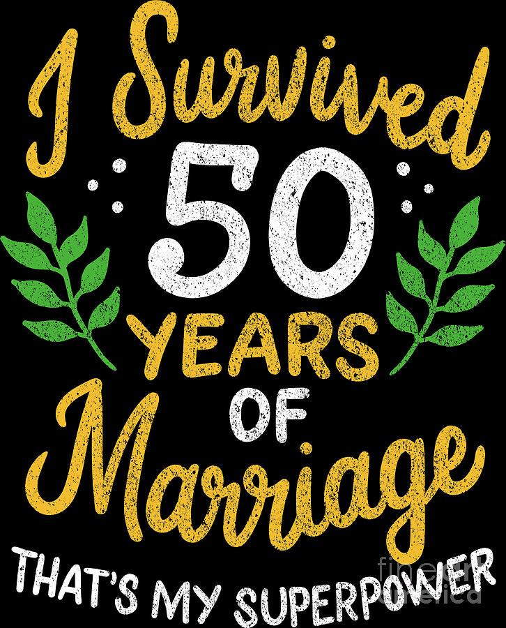 50th Wedding Anniversary Survived 50 Years Of Marriage #2 Digital Art ...