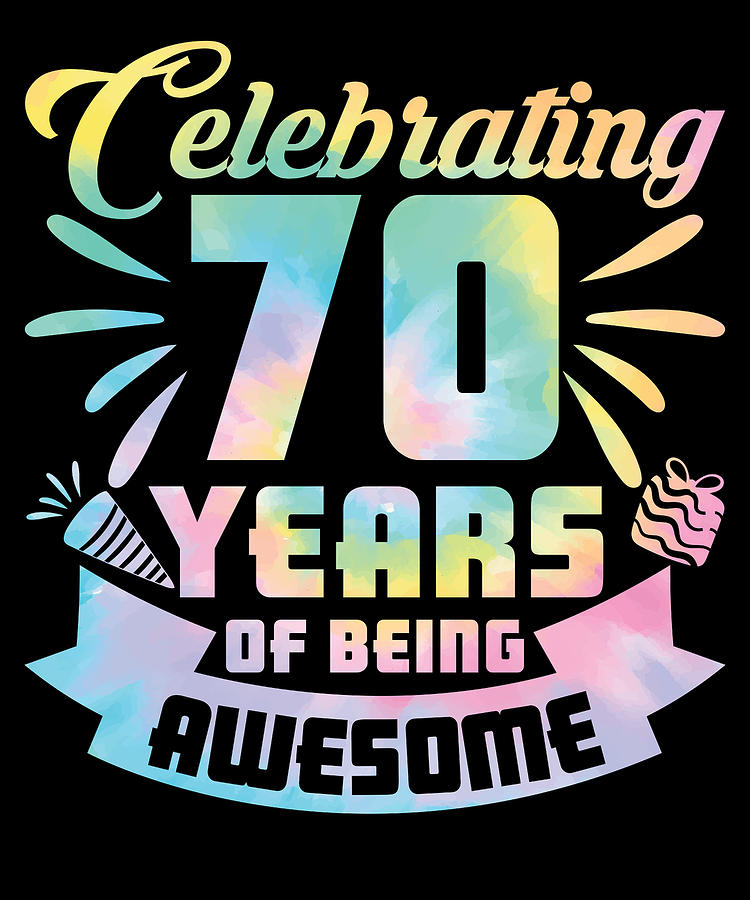 70th Birthday Idea Celebrating 70 Year Of Being Awesome Mixed Media by ...