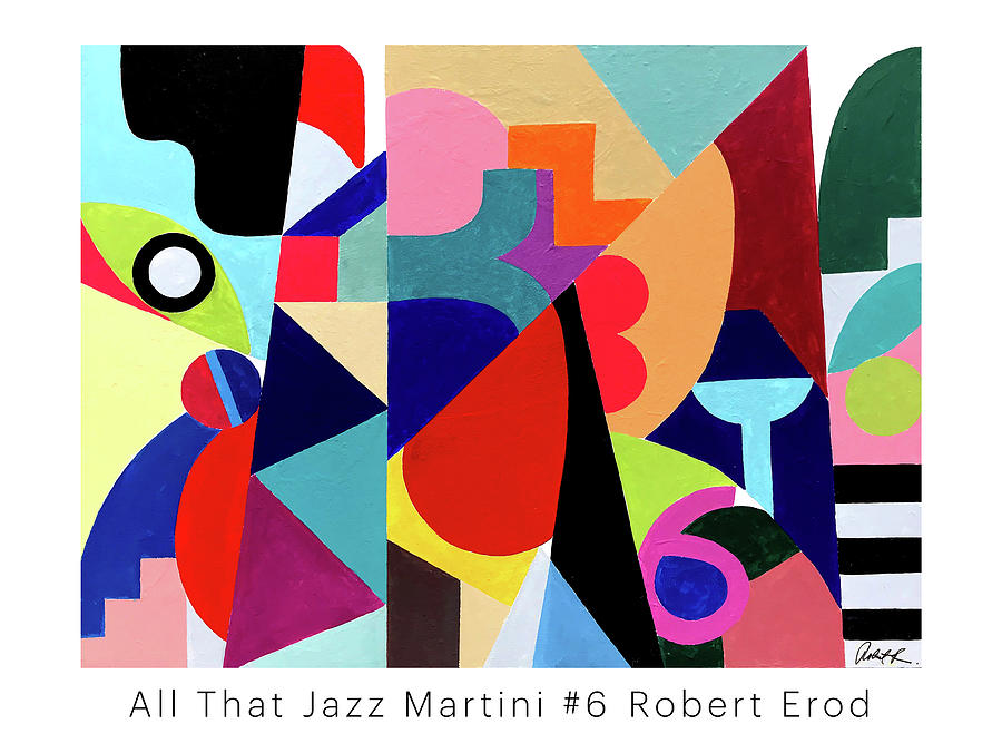 Jazz Painting - All That Jazz Martini Number 6 Robert Erod #2 by Robert R Splashy Art Abstract Paintings