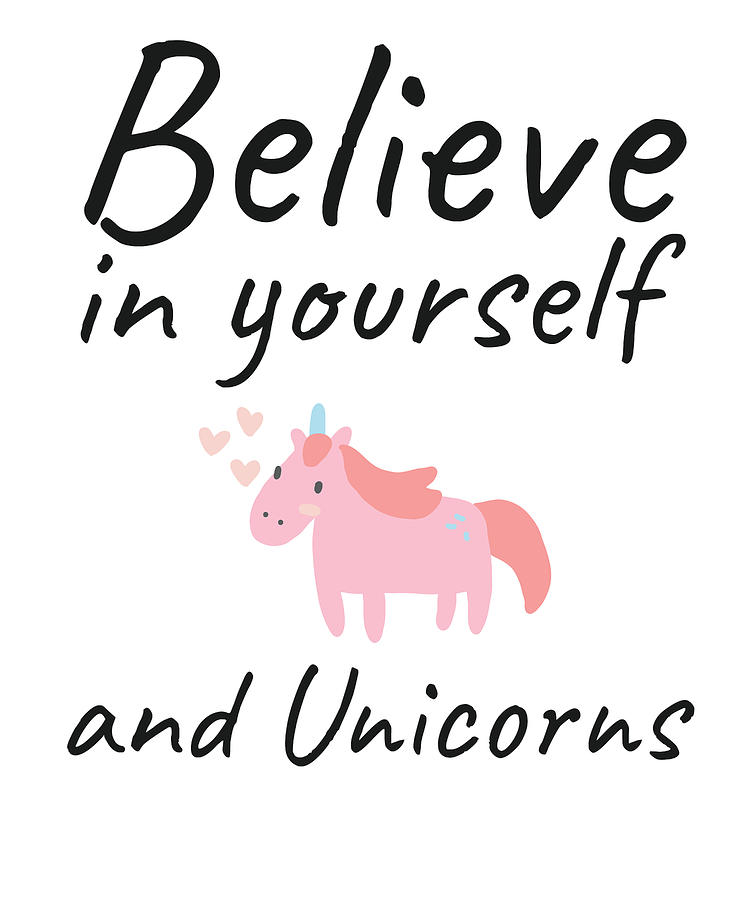 Believe In Yourself And Unicorns Positive Quote Digital Art by James C ...
