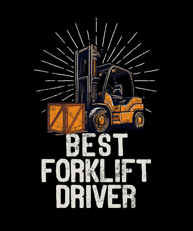 Best Forklift Driver Forklift Certified Forklifting Quote Digital Art ...