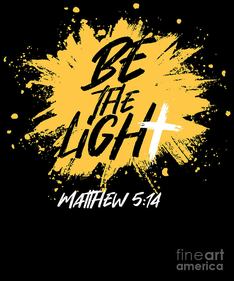 Bible Verse Be The Light Matthew 514 Digital Art By Yestic