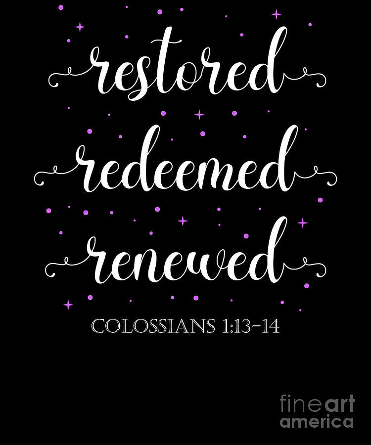 Bible Verse Restored Redeemed Renewed Colossians 11314 Digital Art by ...