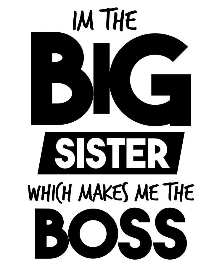 Big Sister Boss Funny Sibling Digital Art By Michael S - Fine Art America