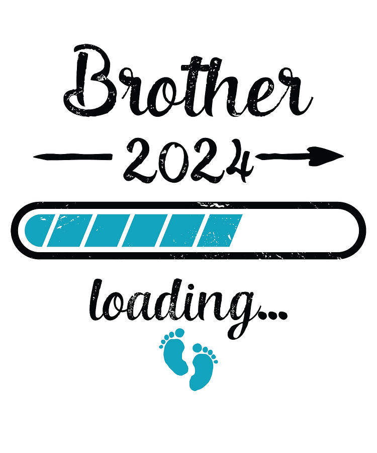 Brother 2024 Loading Pregnancy Bro Birth Digital Art By Toms Tee Store   2 Brother 2024 Loading Pregnancy Bro Birth Toms Tee Store 