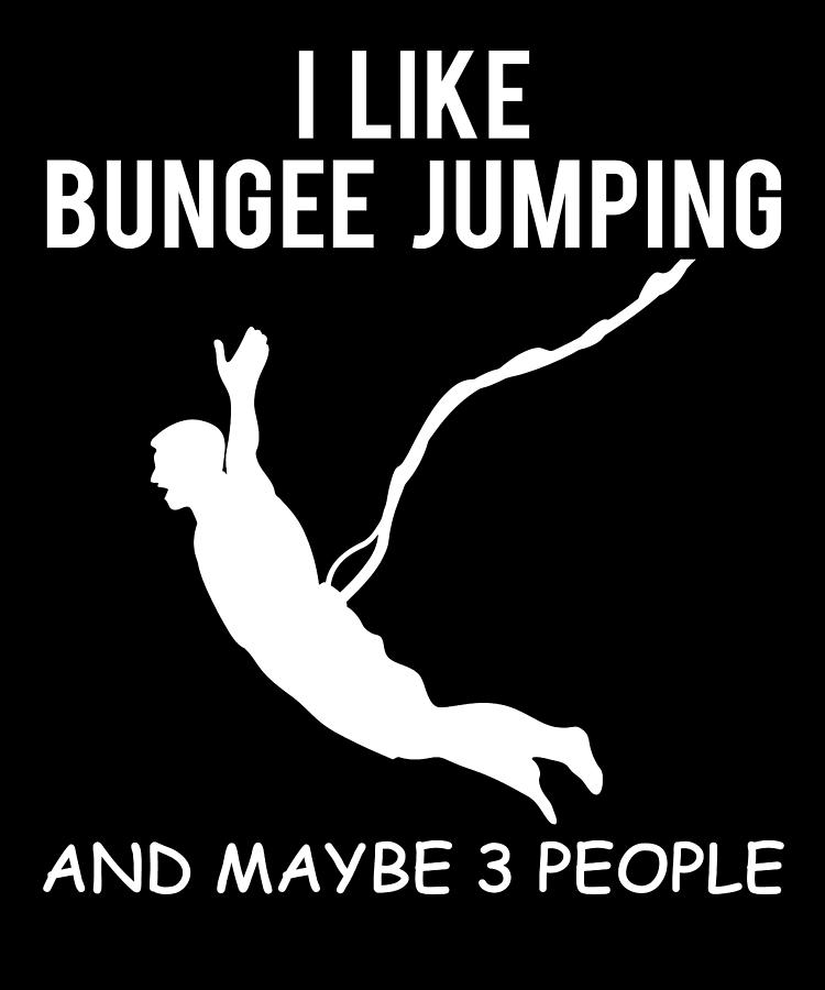 Bungee Jumping Funny Saying Bungy Jumping Gift Digital Art by John