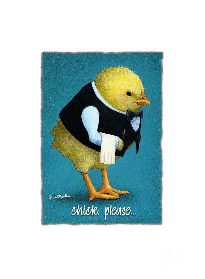 Chick, Please... #3 Painting by Will Bullas
