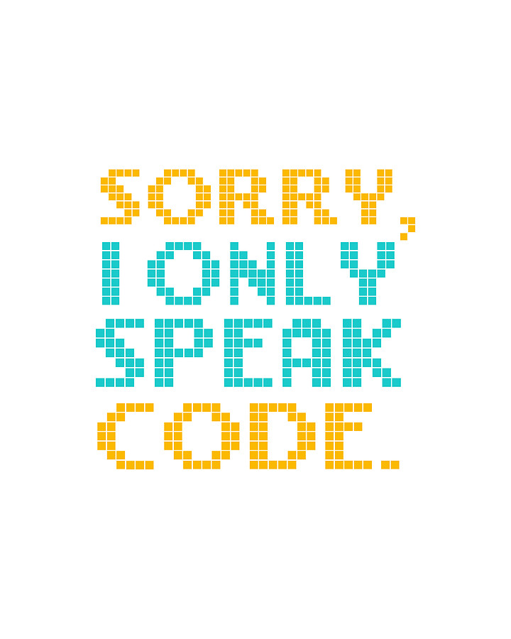 Computer Programming Sorry Only Speak Code Programmers Drawing by Kanig ...