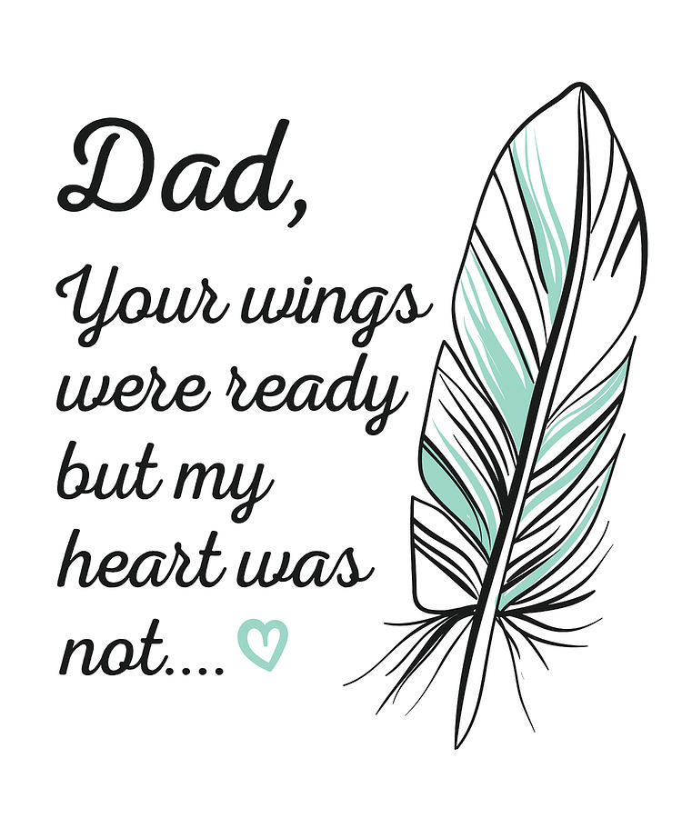 Dad Wings Were Ready By My Heart Not Memorial Gift Gift 2 Digital