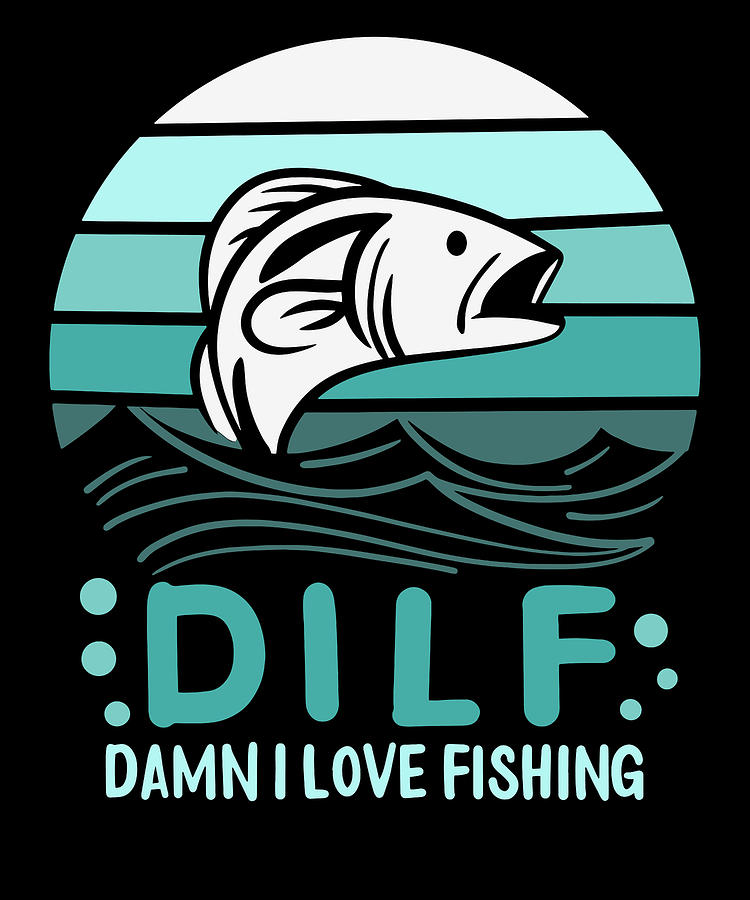 DILF Damn I Love Fishing Fisher Angler Bass Trout #2 by Toms Tee Store