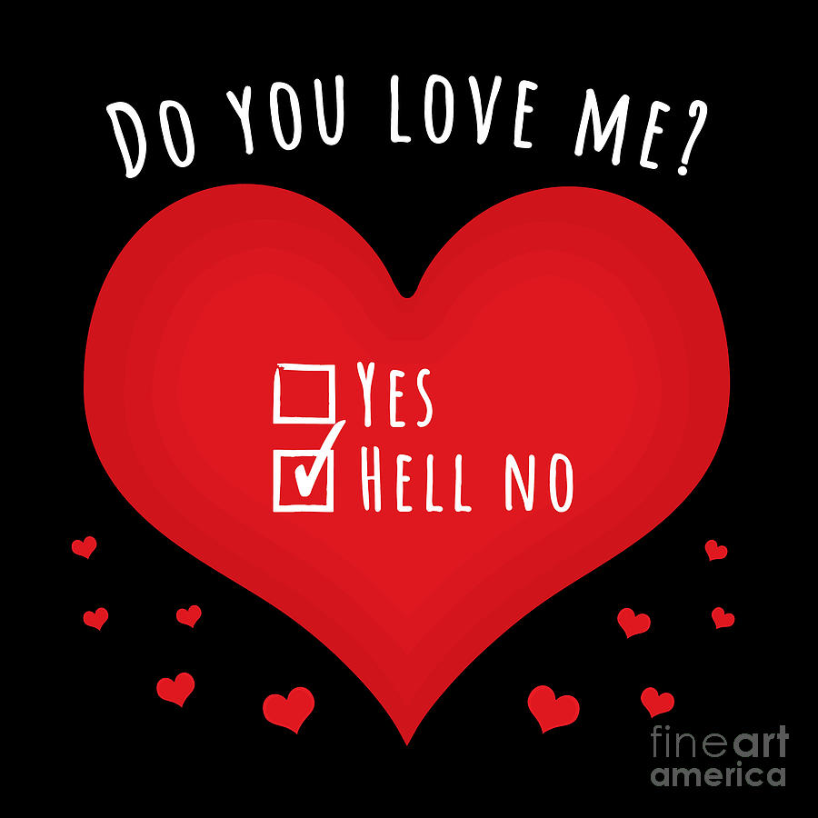 Do You Love Me - Hell No Digital Art
