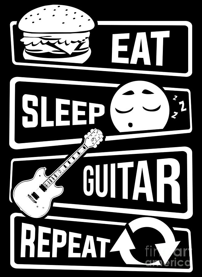 Eat Sleep Guitar Repeat String Music Instrument Digital Art By Mister Tee Fine Art America 4750