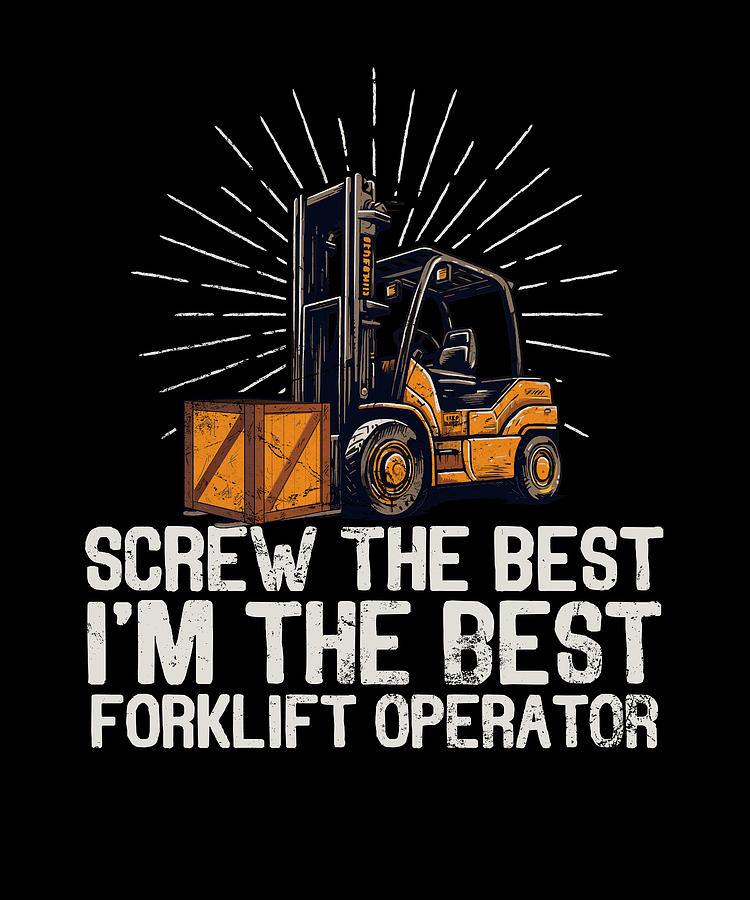 Forklift Certified I'm The Best Forklift Operator Forklifter #2 Digital ...