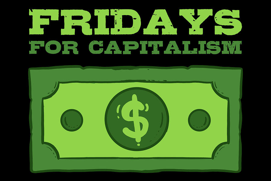 Fridays For Capitalism Austrian School Economics Painting by Amango ...