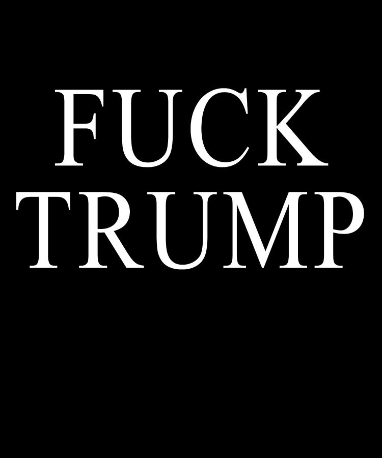 Fuck Trump #2 Digital Art by Flippin Sweet Gear