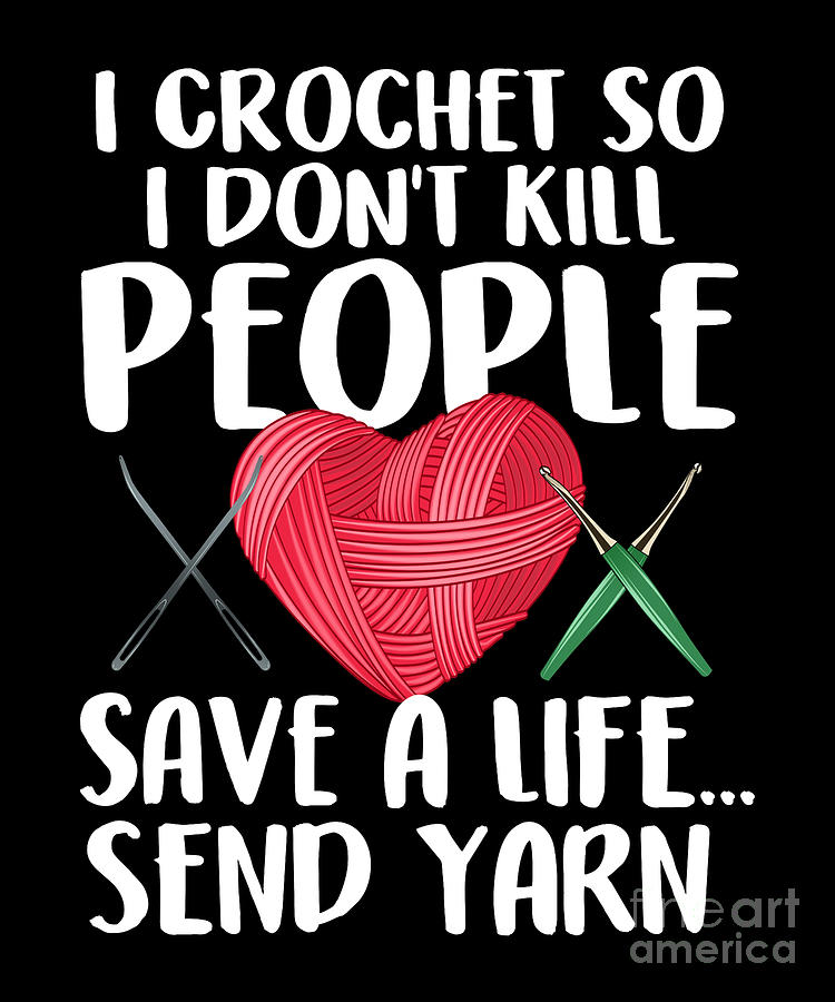Funny Crochet Knitting Sewing Yarn Crocheter Gift Digital Art by Lukas ...