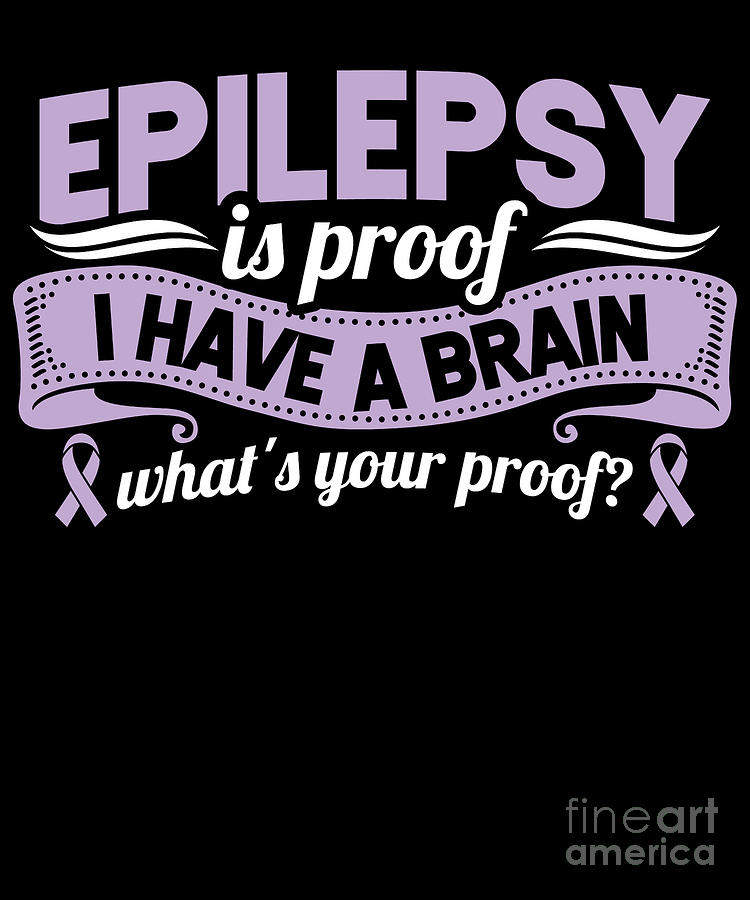 Funny Epilepsy Awareness Is Proof I Have A Brain Ribbon Digital Art by