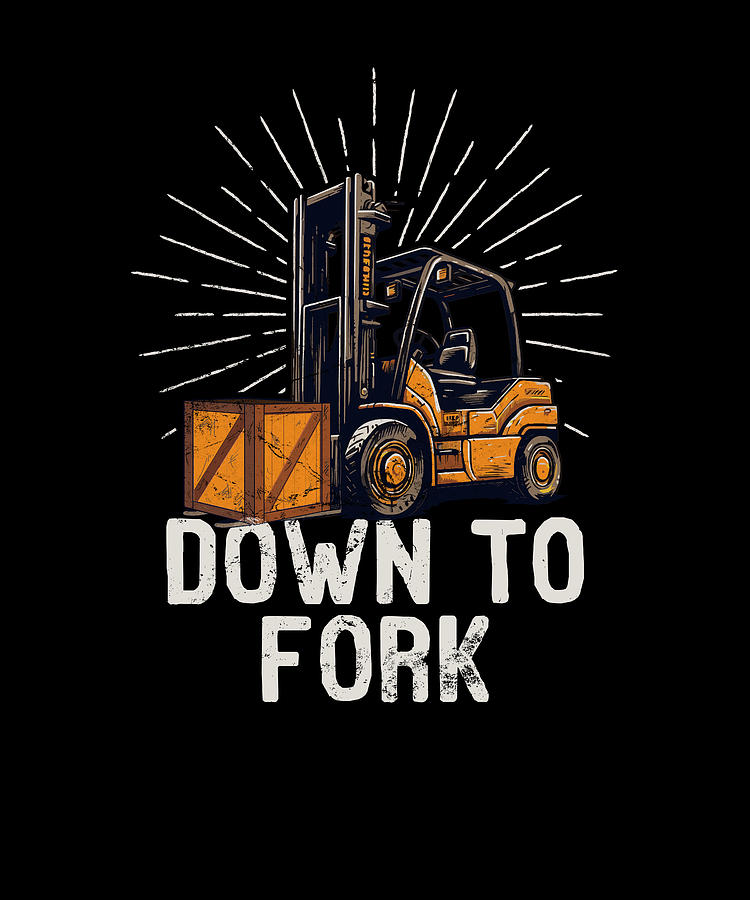 Funny Forklift Certified Down To Fork Forklifting Quote Digital Art by ...