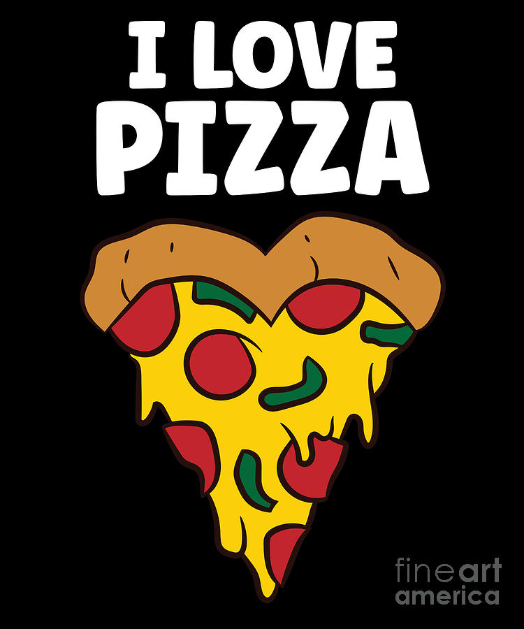 Funny Pizza Lover I Love Pizza Digital Art by EQ Designs - Fine Art America