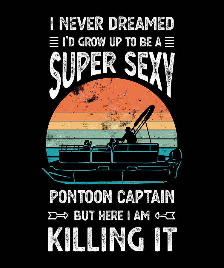 Funny Sexy Pontoon Captain Boating Gift Digital Art by P A - Fine Art ...