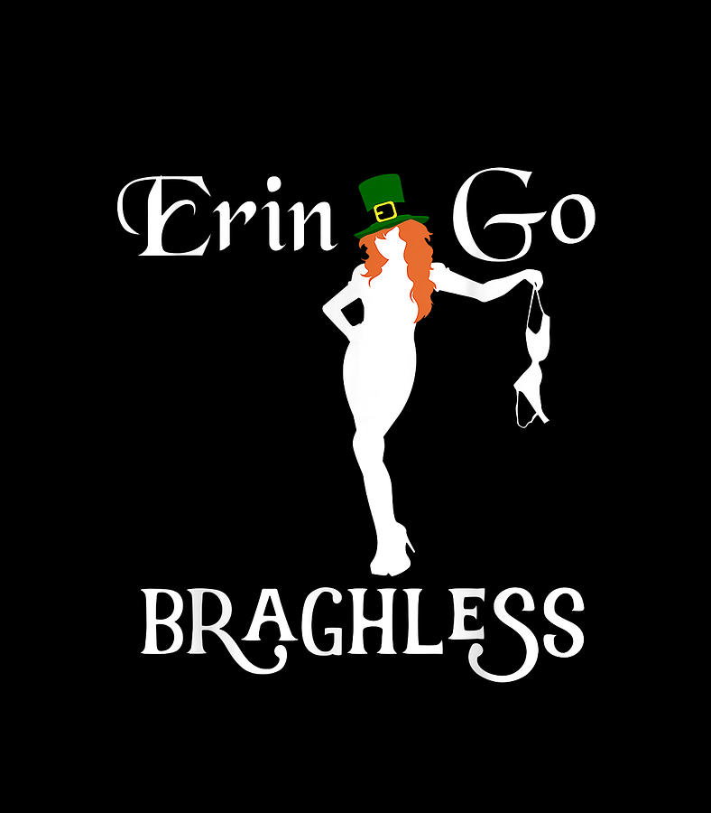 happy st patricks day erin go braless meme