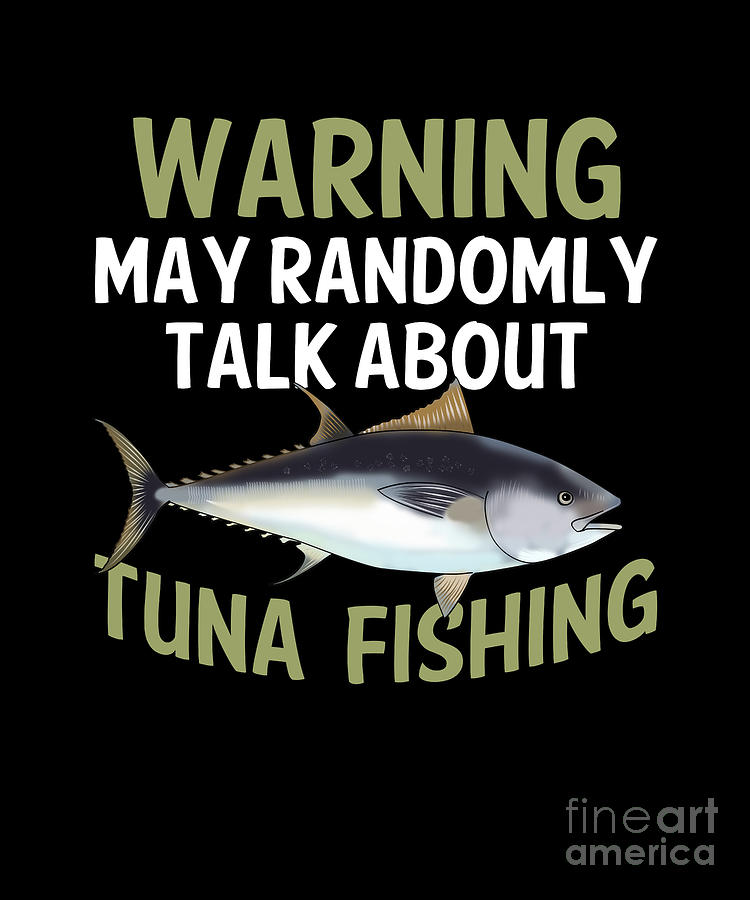 Funny Tuna Fishing Freshwater Saltwater Fish Gift #2 Digital Art by Lukas  Davis - Pixels