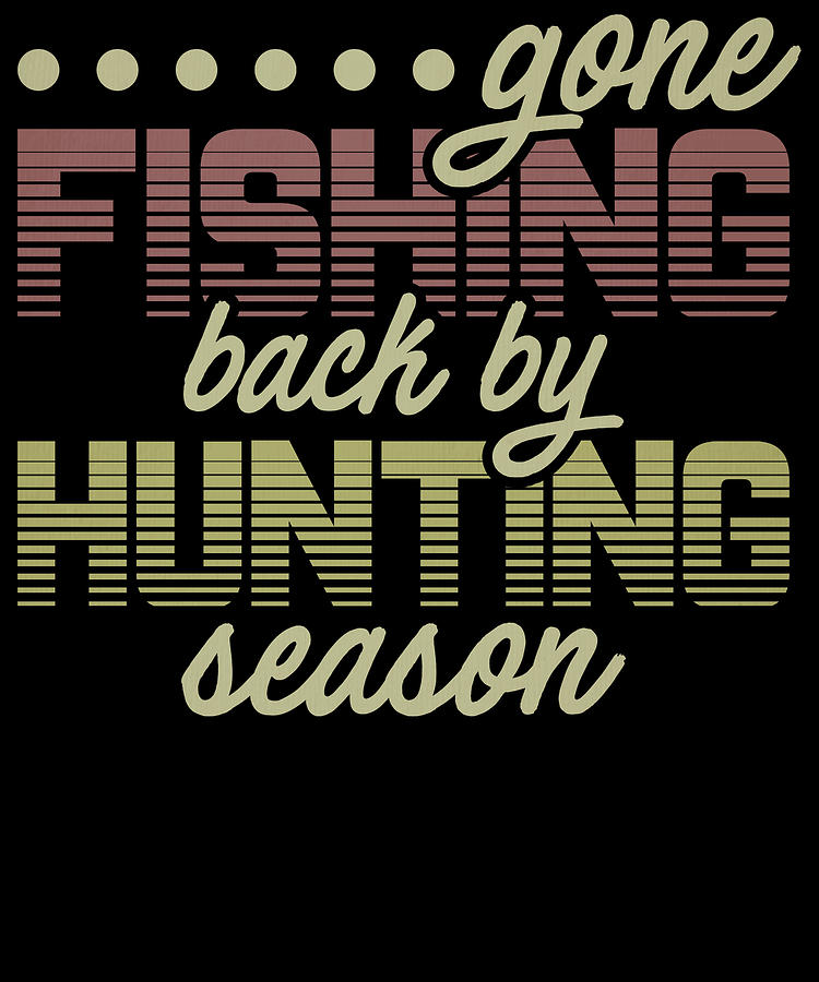 Gone Fishing. Back by hunting season - Gone Fishing Back By