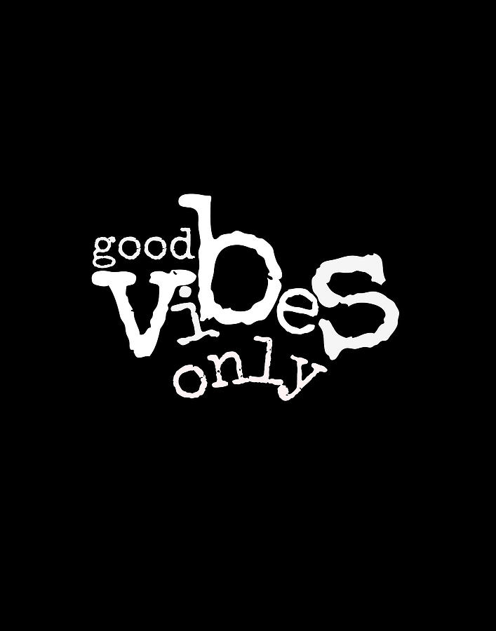 Good Vibes Only Digital Art by Diane Palmer | Fine Art America