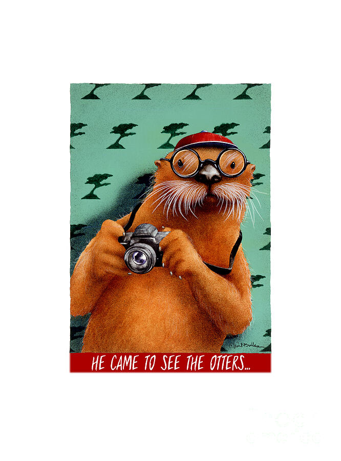 He Came To See The Otters... #2 Painting by Will Bullas