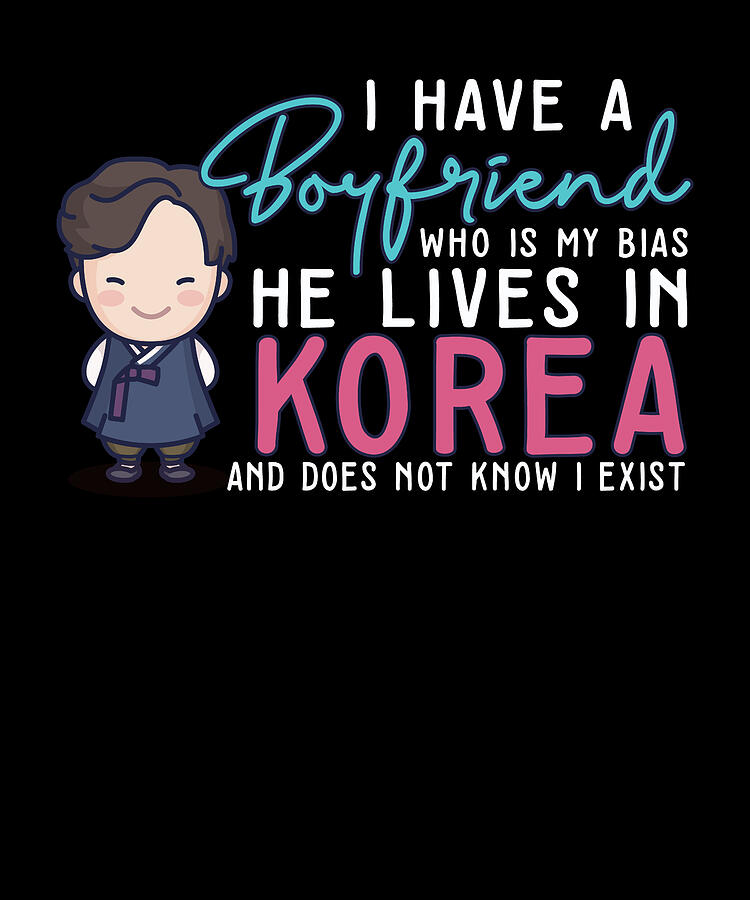 I Have A Boyfriend Kpop Idol Fan K Drama Lover I Love Korea #2 Digital 