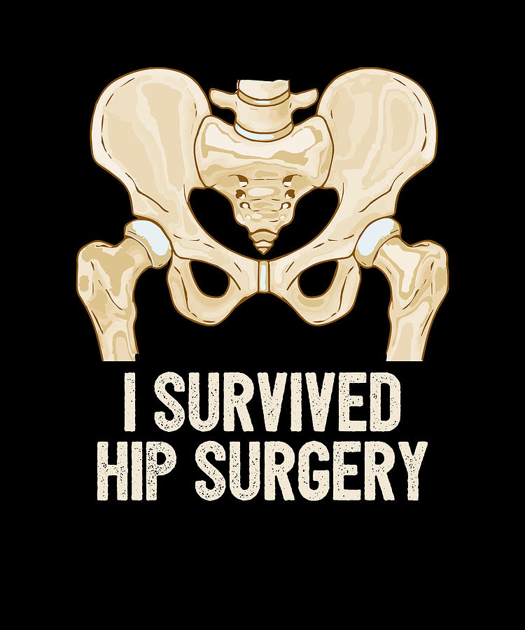 I Survived Hip Surgery Replacement Get Well Soon Recovery Digital Art ...