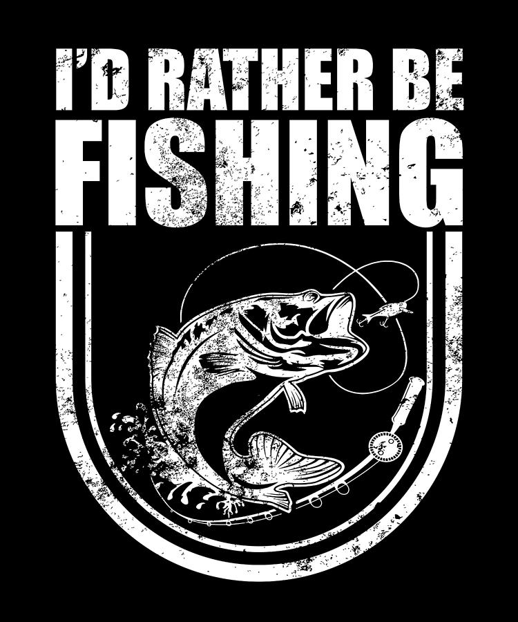 Id Rather Be Fishing product Funny Gift for Fisherman Digital Art by ...