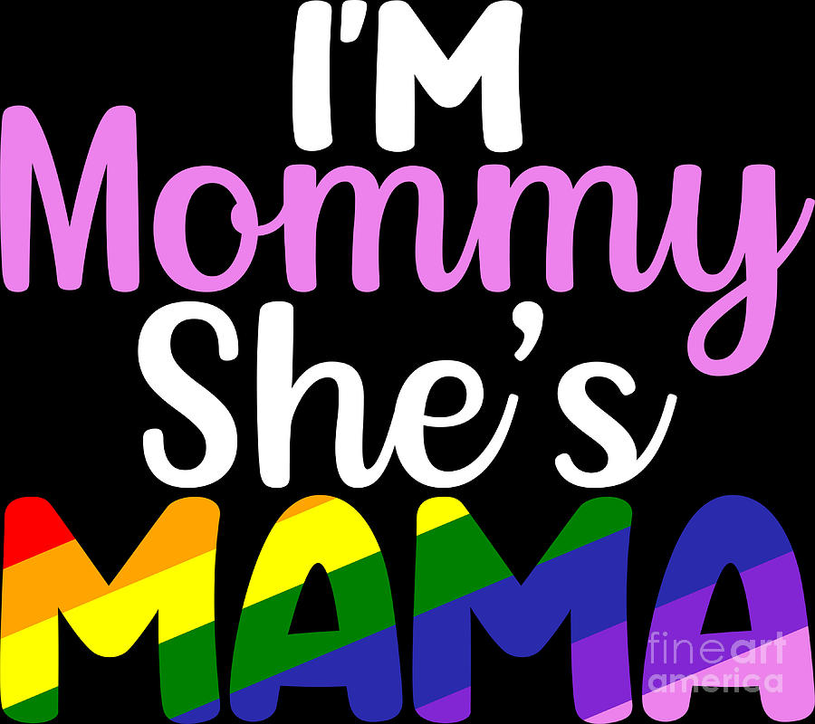 Im Mommy Shes Mama Lesbian Mom Gay Pride Lgbt Digital Art By Haselshirt Fine Art America