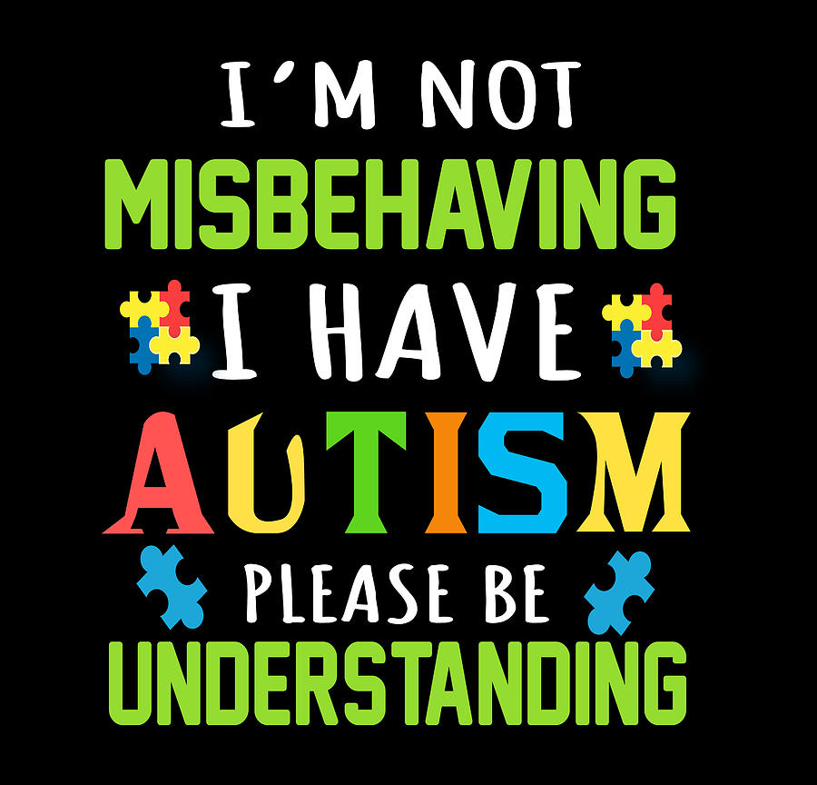 Im Not Misbehaving I Have Autism Please Be Understanding Digital Art by ...