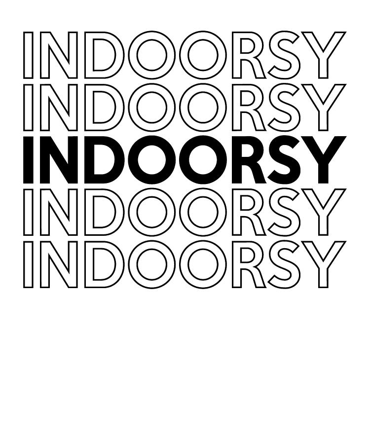Indoorsy Life Homebody Introvert Explore Indoors Funny #2 Digital Art by  Jensen Cena - Pixels