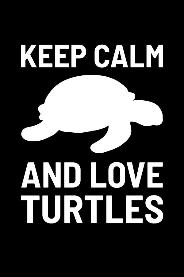 Keep Calm And Love Turtles I Love Turtle Aquarist Painting by Amango ...