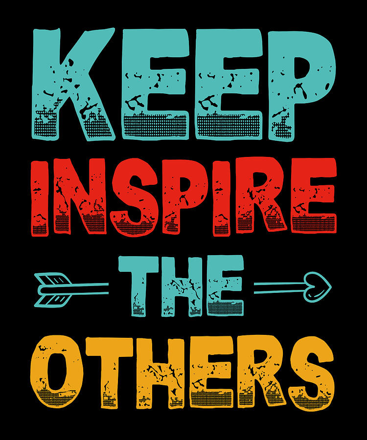 Keep inspire the others Digital Art by Alberto Rodriguez - Fine Art America