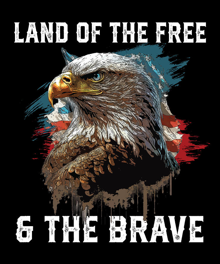 Land Of The Free And The Brave American Bald Eagle Patriotic Digital ...