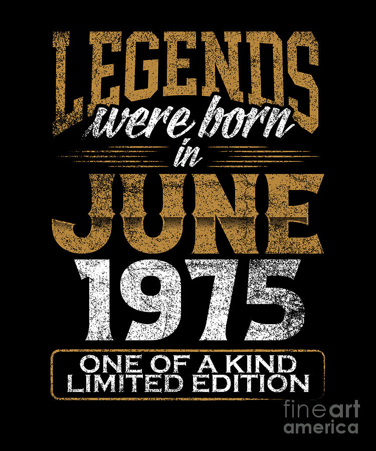 Legends were born in 1975 Digital Art by BeMi Store - Fine Art America